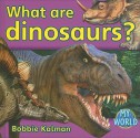 What Are Dinosaurs? - Bobbie Kalman