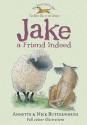 Jake A Friend Indeed (Adventures Of Jake) - Annette Butterworth, Nick Butterworth