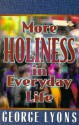 More Holiness in Everyday Life - George Lyons