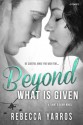 Beyond What is Given - Rebecca Yarros