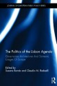 The Politics of the Lisbon Agenda: Governance Architectures and Domestic Usages of Europe - Susana Borr?'s, Claudio M. Radaelli