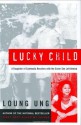 Lucky Child: A Daughter of Cambodia Reunites with the Sister She Left Behind - Loung Ung