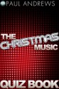 The Christmas Music Quiz Book (The Music Quiz Books) - Paul Andrews