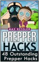 Prepper Hacks: 48 Outstanding Prepper Hacks (Preppers Survival, preppers survival handbook, preppers survival pantry) - Max Kessler