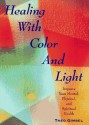 Healing with Color and Light: Improve Your Mental, Physical, and Spiritual Health - Theo Gimbel