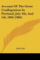 Account of the Great Conflagration in Portland, July 4th, and 5th, 1866 (1866) - John Neal