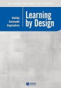 Learning by Design: Building Sustainable Organizations - Ronald Wardhaugh, Peter Docherty