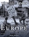 The Liberation of Europe 1944-1945: The Photographers who Captured History from D-Day to Berlin - Mark Barnes