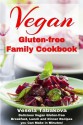 Vegan Gluten-free Family Cookbook: Delicious Vegan Gluten-free Breakfast, Lunch and Dinner Recipes you Can Make in Minutes! (Quick and Easy Gluten-free Recipes) - Vesela Tabakova