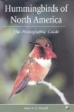 Hummingbirds of North America: The Photographic Guide - Steve Howell, Steve N. Howell