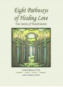 Eight Pathways of Healing Love: Your Journey of Transformation - Belzunce Ph.D., Philip R., Gutierrez Ph.D., Lalei E.