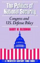 The Politics of National Security: Congress and U.S. Defense Policy (Twentieth Century Fund Book) - Barry M. Blechman