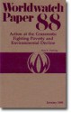 Action at the Grassroots: Fighting Poverty and Environmental Decline (Worldwatch Paper 88) - Alan B. Durning