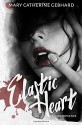 Elastic Heart - Mary Catherine Gebhard