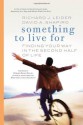 Something to Live For: Finding Your Way in the Second Half of Life - Richard J. Leider, David A Shapiro