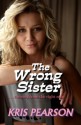 The Wrong Sister - Kris Pearson