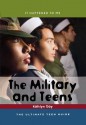 The Military and Teens: The Ultimate Teen Guide - Kathlyn Gay