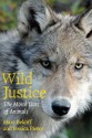 Wild Justice: The Moral Lives of Animals - Marc Bekoff, Jessica Pierce