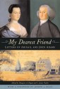 My Dearest Friend: Letters of Abigail and John Adams - Abigail Adams, John Adams