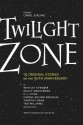 Twilight Zone: 19 Original Stories on the 50th Anniversary - Timothy Zahn, Alan Brennert, Kelley Armstrong, Lezli Robyn, Carol Serling, Rod Serling, Robert Serling, David Hagberg, Lucia St. Clair Robson, Deborah Chester, Whitley Strieber, Laura Lippman, Joe R. Lansdale, William F. Wu, R.L. Stine, Carole Nelson Douglas, Earl Hamner