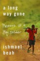 A Long Way Gone: Memoirs Of A Boy Soldier - Ishmael Beah