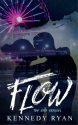 Flow (GRIP Prequel) - Kennedy Ryan