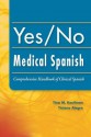 Yes/No Medical Spanish: Comprehensive Handbook of Clinical Spanish - Tina Kaufman, Ticiano Alegre