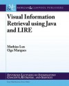 Visual Information Retrieval Using Java and Lire - Mathias Lux, Oge Marques