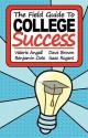 The Field Guide to College Success - Valerie Angell, Dave Brown, Ben Cote