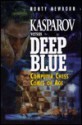 Kasparov Versus Deep Blue: Computer Chess Comes of Age - Monty Newborn