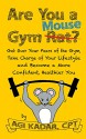 Are You a Gym Mouse?: Get Over Your Fears of the Gym, Take Charge of Your Lifestyle and Become a More Confident, Healthier You (Gym Mouse Guide Book 1) - Agi Kadar, Diane Stimson, Wayne Purdin