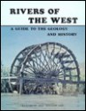 Rivers Of The West: A Guide To The Geology And History - Elizabeth L. Orr, William N. Orr