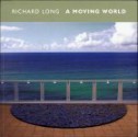 Richard Long: A Moving World - Paul Moorhouse, Richard Long, Daniel- Mcelro, Peter Evans, Andrew Dalton, Bob Berry, Daniel McElro