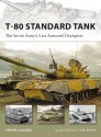 T-80 Standard Tank: The Soviet Army#s Last Armored Champion (New Vanguard) - Steven Zaloga, Johnny Shumate