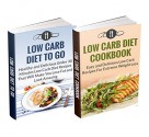 Diet Books Box Set: Low Carb Diet Cookbook & Low Carb Diet To Go: HIGHEST VALUE WITH OVER 60 DELICIOUS RECIPES!!! (Low Carb Diet And Weight Loss) - Karen Green