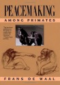 Peacemaking among Primates - Frans B.M. de Waal