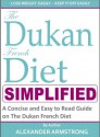 The Dukan French Diet Simplified: A Concise, Easy to Read and Simplistic Guide on The Original French Diet - Alexander Armstrong