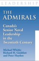 The Admirals: Canada's Senior Naval Leadership in the Twentieth Century - Whitby Michael, Peter Haydon, Richard H. Gimblett