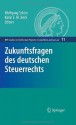 Zukunftsfragen des deutschen Steuerrechts (MPI Studies on Intellectual Property and Competition Law) - Wolfgang Schxf6n, Karin E.M. Beck