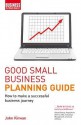 Good Small Business Planning Guide - John Kirwan