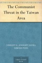 The Communist Threat in the Taiwan Area - John Foster Dulles, Dwight D. (Dwight David) Eisenhower