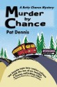 Murder By Chance (Betty Chance Mystery) - Pat Dennis