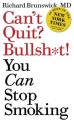 Can't Quit? Bullsh*t! You Can Stop Smoking - Richard Brunswick Md, Elena Betke-Brunswick, Hans Teensma