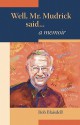 Well, Mr. Mudrick Said ... a Memoir - Bob Blaisdell