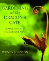 Gardening at the Dragons Gate At Work in the Wild and Cultivated World by Johnson, Wendy [Bantan,2008] (Paperback) - aa