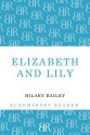 Elizabeth and Lily - Hilary Bailey