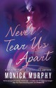 Never Tear Us Apart - Monica Murphy