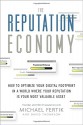 The Reputation Economy: How to Become Rich in a World Where Your Digital Footprint Is as Valuable as the Cash in Your Wallet - Michael Fertik