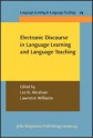 Electronic Discourse In Language Learning And Language Teaching (Language Learning & Language Teaching) - Lee B. Abraham, Lawrence Williams