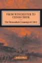 From Winchester to Cedar Creek: The Shenandoah Campaign of 1864 - Jeffry D. Wert